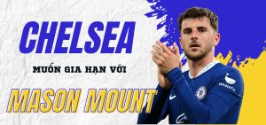 Chelsea muốn gia hạn Mason Mount