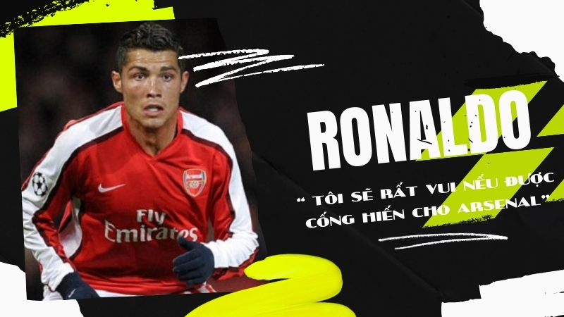 Ronaldo muốn gia nhập Arsenal