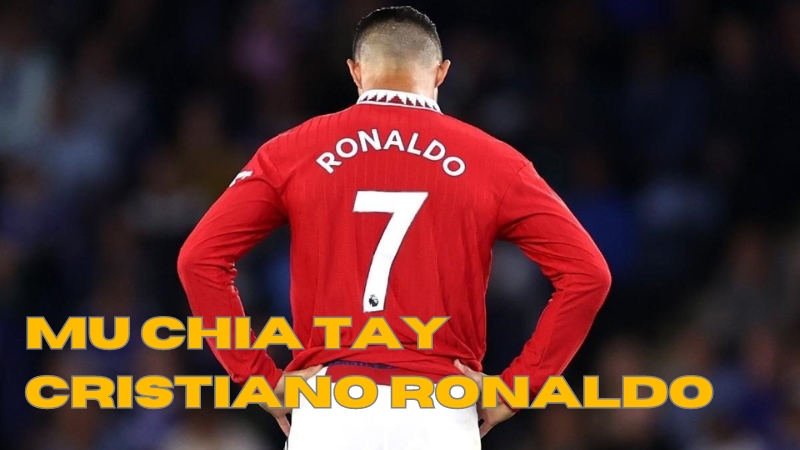 MU chia tay Ronaldo